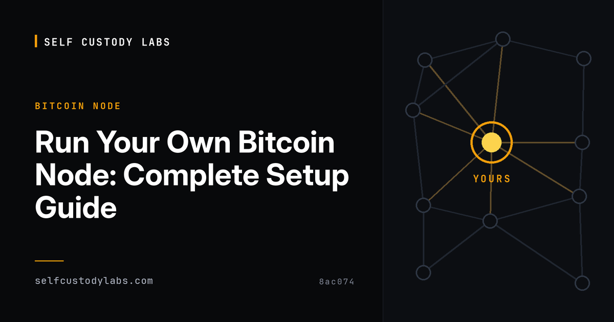 Run Your Own Bitcoin Node: Complete Setup Guide | Self Custody Labs